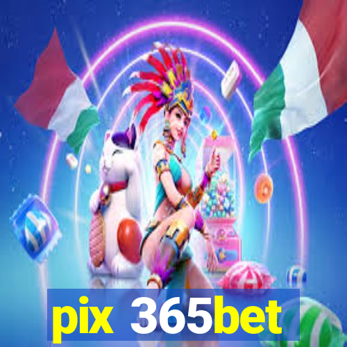 pix 365bet